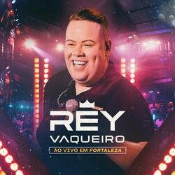 Cover of Rey Vaqueiro em Fortaleza (Ao Vivo)