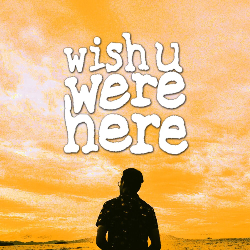 Picture of Wish U Were Here