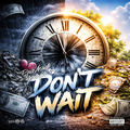 Don't Wait