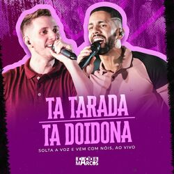 Cover of Ta Tarada / Ta Doidona (Solta a Voz e Vem Com Nóis)