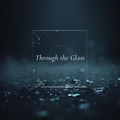 Through the Glass