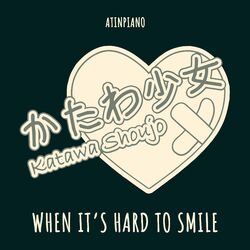 When It's Hard To Smile (From "Katawa Shoujo") (Piano Version)