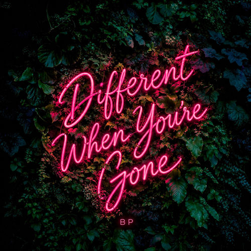 Different When You're Gone