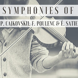 Cover of Symphonies of P. Cajkovskij, F. Poulenc & É. Satie