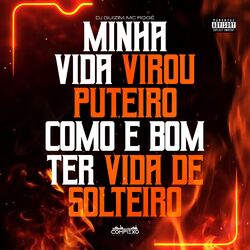 Cover of Minha Vida Virou Puteiro Como É Bom Ter Vida de Solteiro