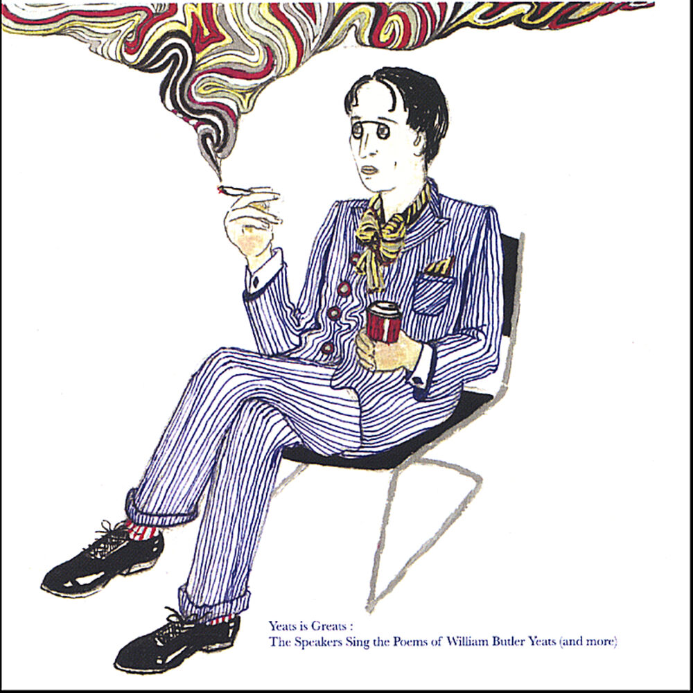 Picture of Yeats Is Greats: The Speakers Sing the Poems of William Butler Yeats (and more)