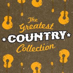 Cover of The Greatest Country Collection