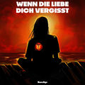 Wenn die Liebe dich vergisst