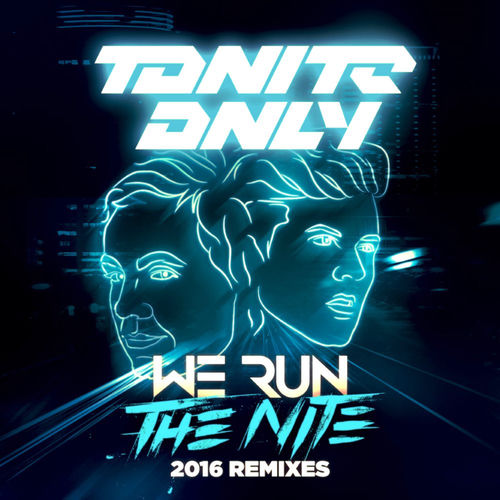 We Run the Night - Reece Low Remix by Tonite Only - 128 BPM