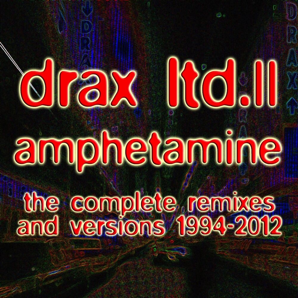 Picture of Drax Ltd. II - Amphetamine (The Complete Remixes and Versions 1994-2012)