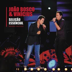 Cover of Seleção Essencial - Grandes Sucessos - João Bosco e Vinícius