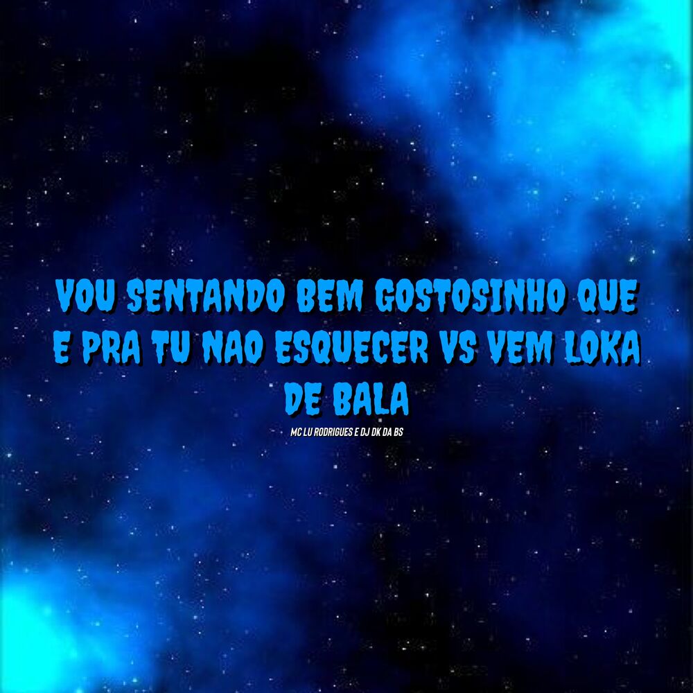 Picture of Vou Sentando Bem Gostosinho Que e pra Tu Não Esquecer Vs Vem Loka de Bala