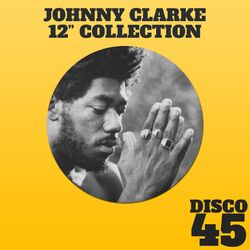 Cover of 12" Collection - Johnny Clarke
