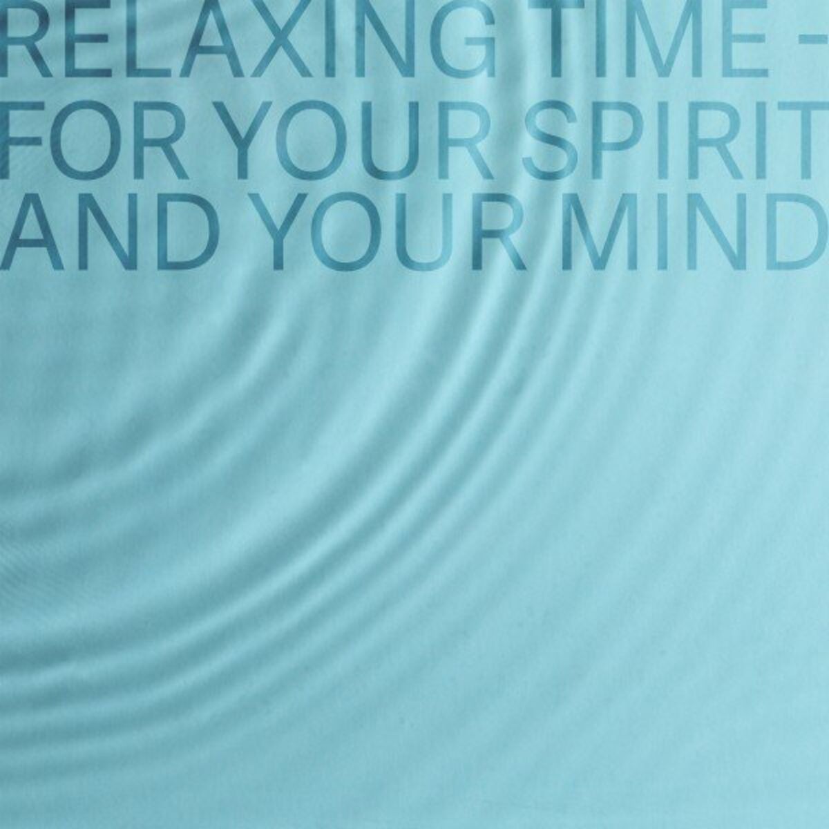 Album cover of Relaxing Time - For Your Spirit and Your Mind