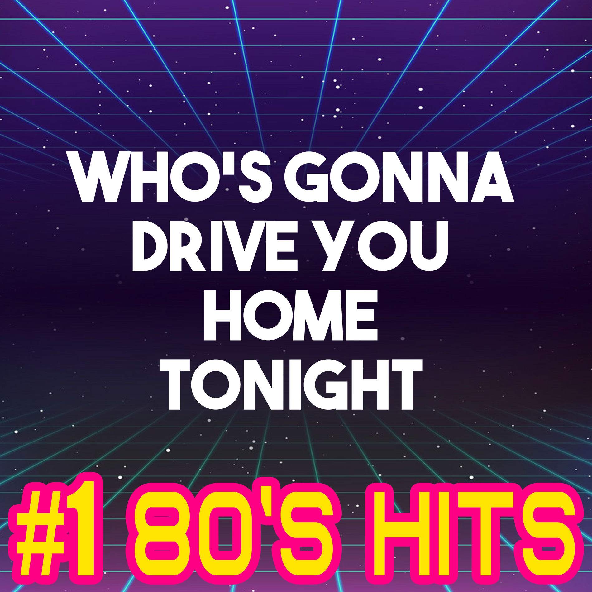 Album cover of Who's Gonna Drive You Home Tonight
