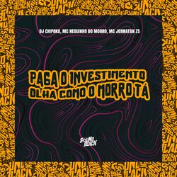 Paga o Investimento (Olha Como o Morro Tá)