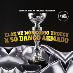 Cover of Elas Ve Nós Como Troféu X Só Danço Armado