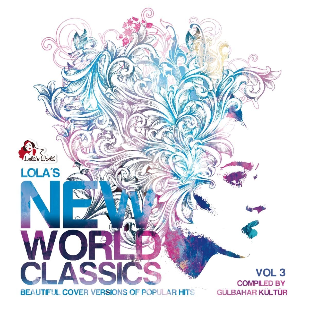 Album cover of Lola's New World Classics, Vol. 3 (Beautiful Cover Versions of Pupular Hits, Compiled by Gülbahar Kültür)