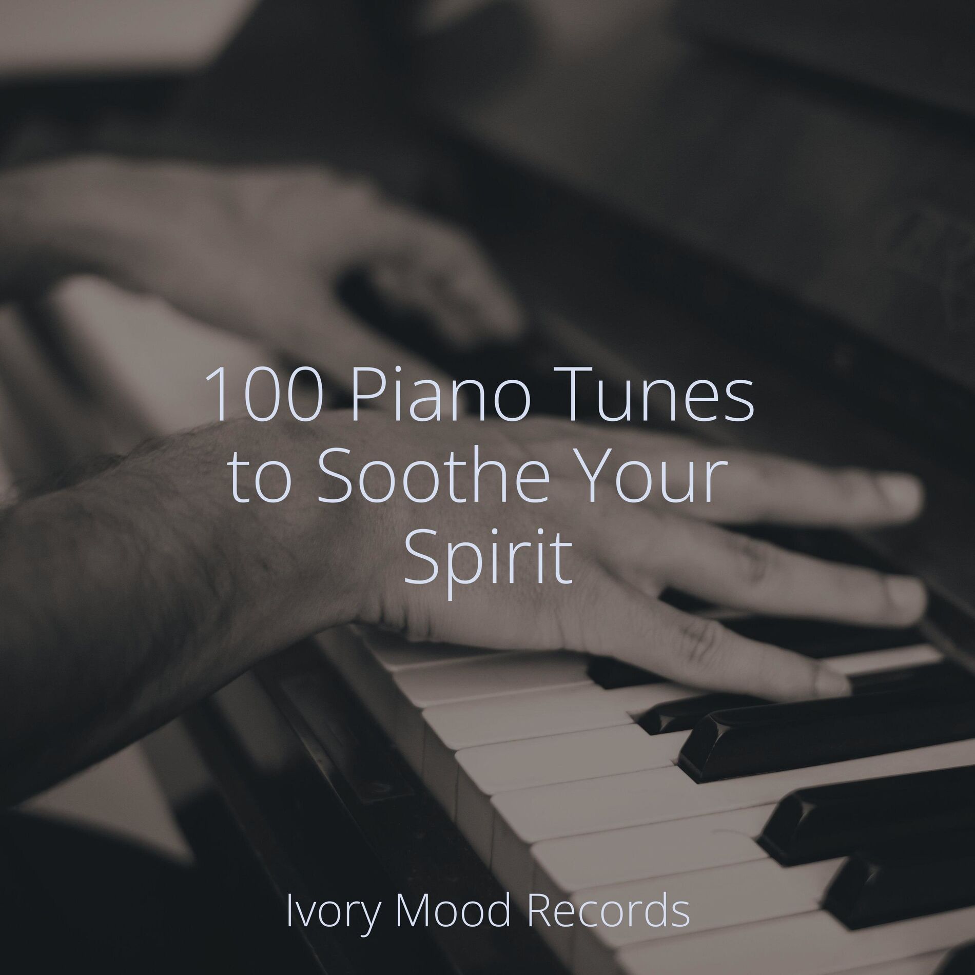 Album cover of 100 Piano Tunes to Soothe Your Spirit