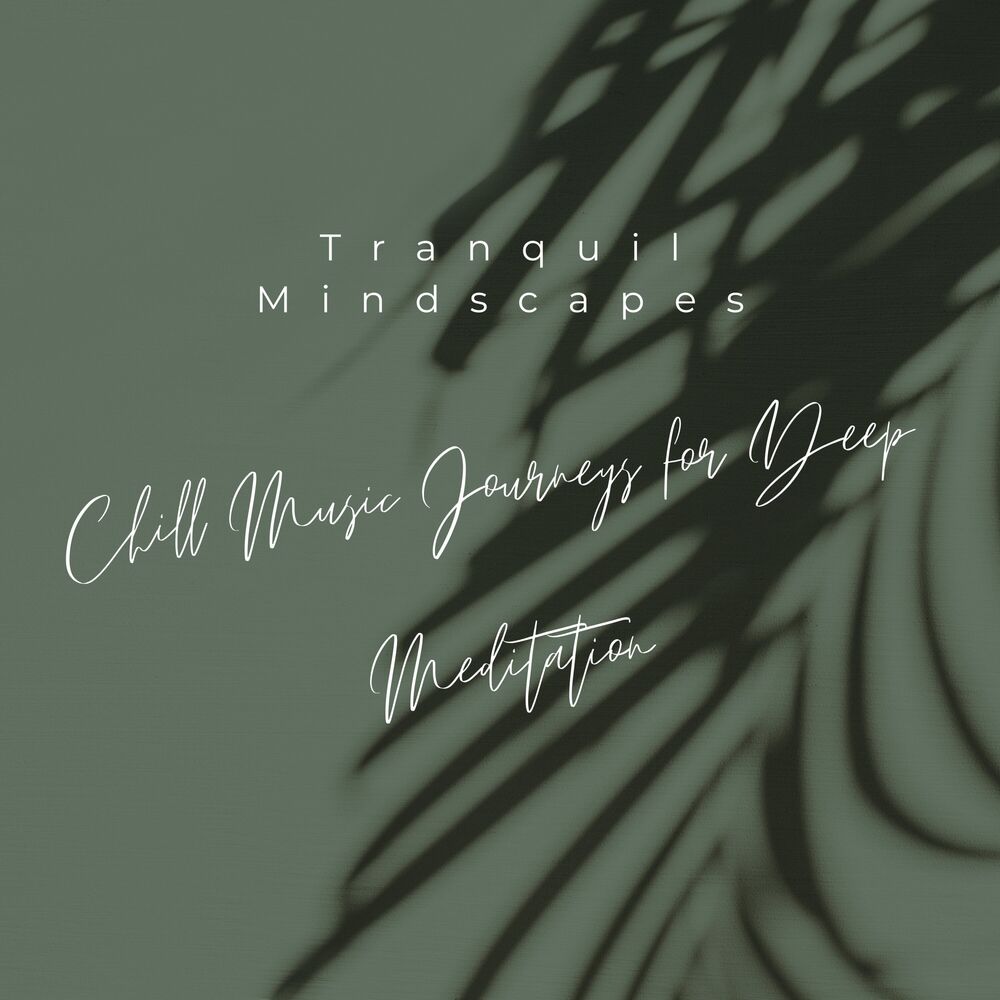 Picture of Tranquil Mindscapes: Chill Music Journeys for Deep Meditation