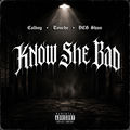 Know She Bad