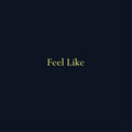 Feel Like