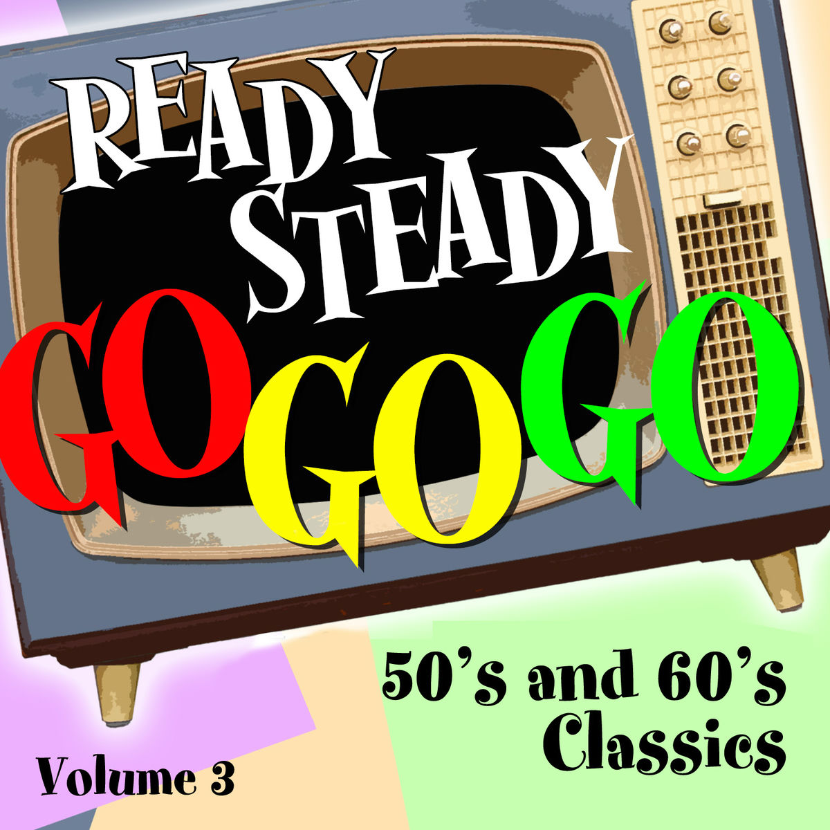 Album cover of Ready Steady, Go Go Go - 50's and 60's Classics, Vol. 3