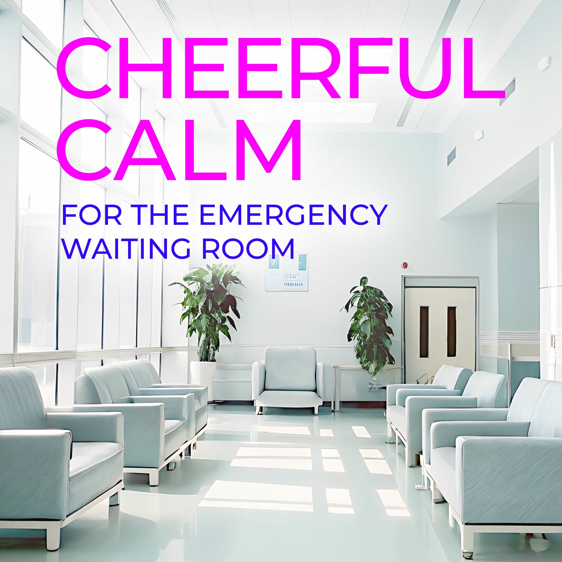 Album cover of Cheerful Calm for the Emergency Waiting Room