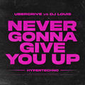 Never Gonna Give You Up (Hypertechno Edit)