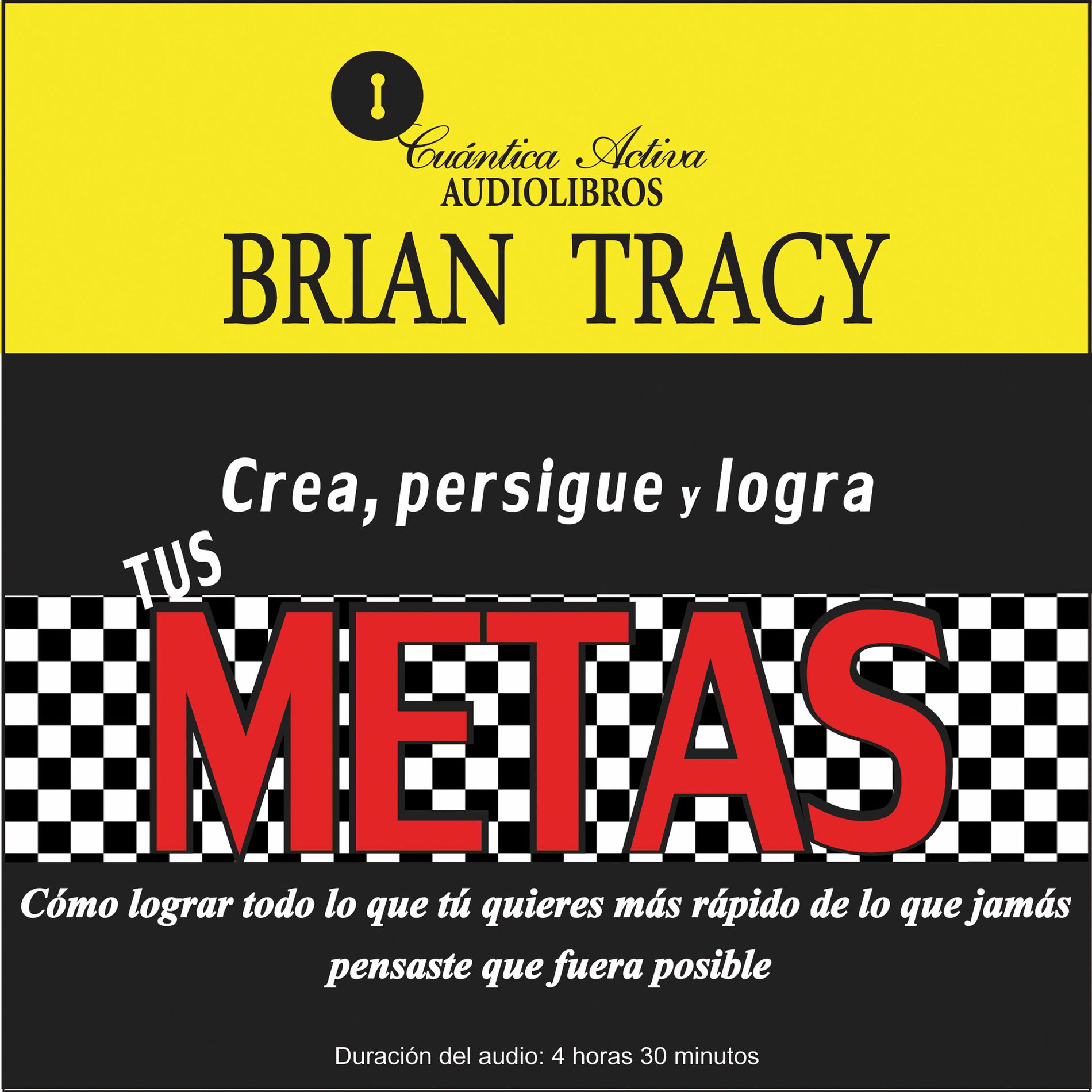 Album picture of Crea, persigue y logra tus METAS (Cómo lograr todo lo que tú quieres más rápido de lo que jamás pensaste que fuera posible)
