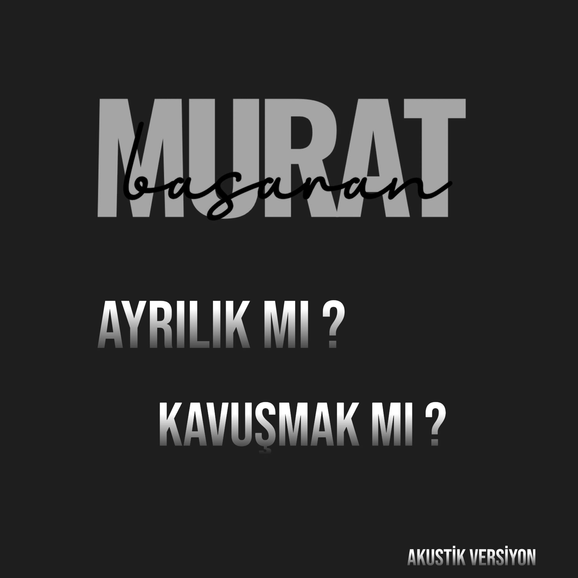 Album cover of Ayrılık Mı ? Kavuşmak Mı ? (Akustik Versiyon)