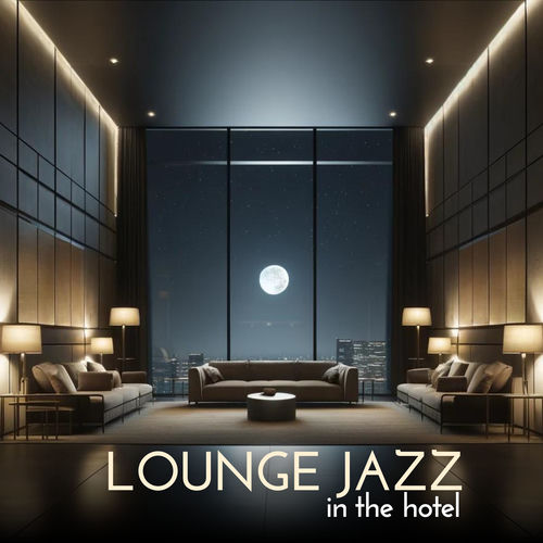Lounge Jazz in the Hotel: Background Relaxing Music, Waiting Room, Hotel Lobby