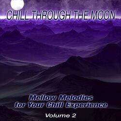 Cover of Chill Through the Moon, Vol. 2 - Mellow Melodies for Your Chill Experience (Album)