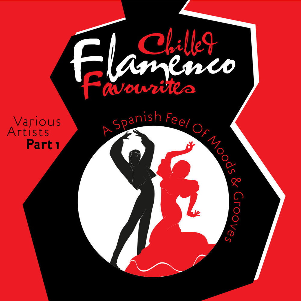 Picture of Chilled Flamenco Favourites, Pt. 1 (A Spanish Feel of Moods & Grooves)