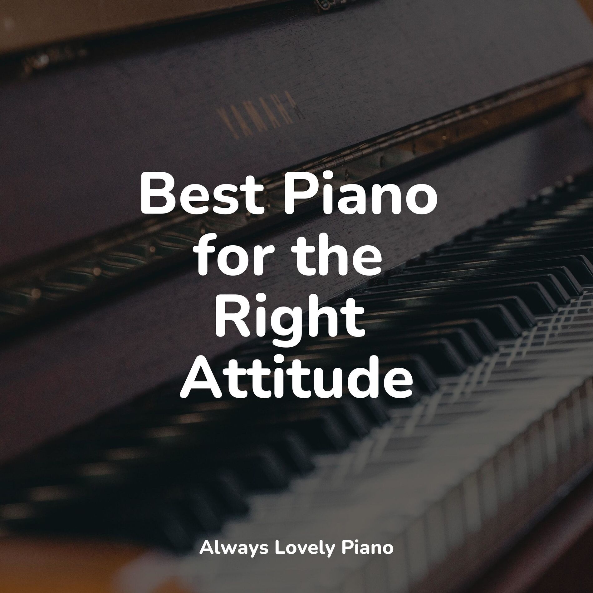 Album cover of Best Piano for the Right Attitude