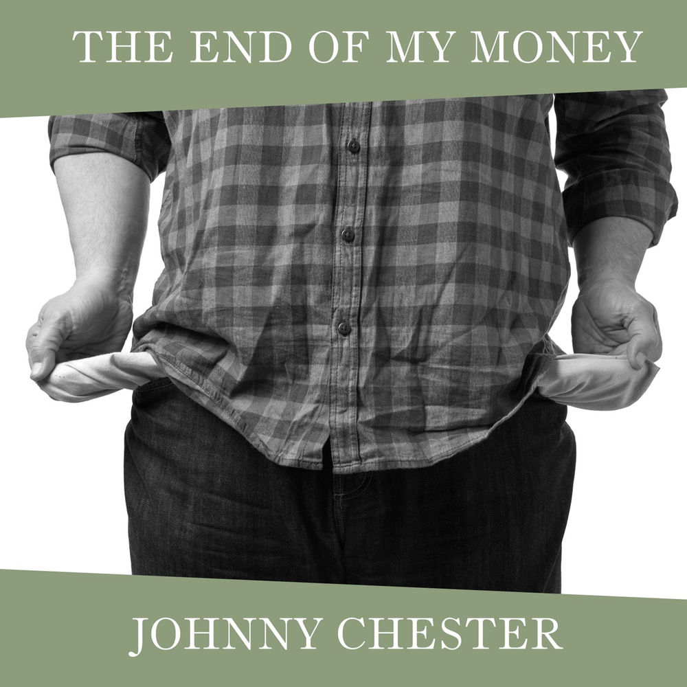 Album artwork for The End Of My Money by Johnny Chester