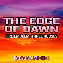 Cover of The Edge of Dawn (From "Fire Emblem: Three Houses")
