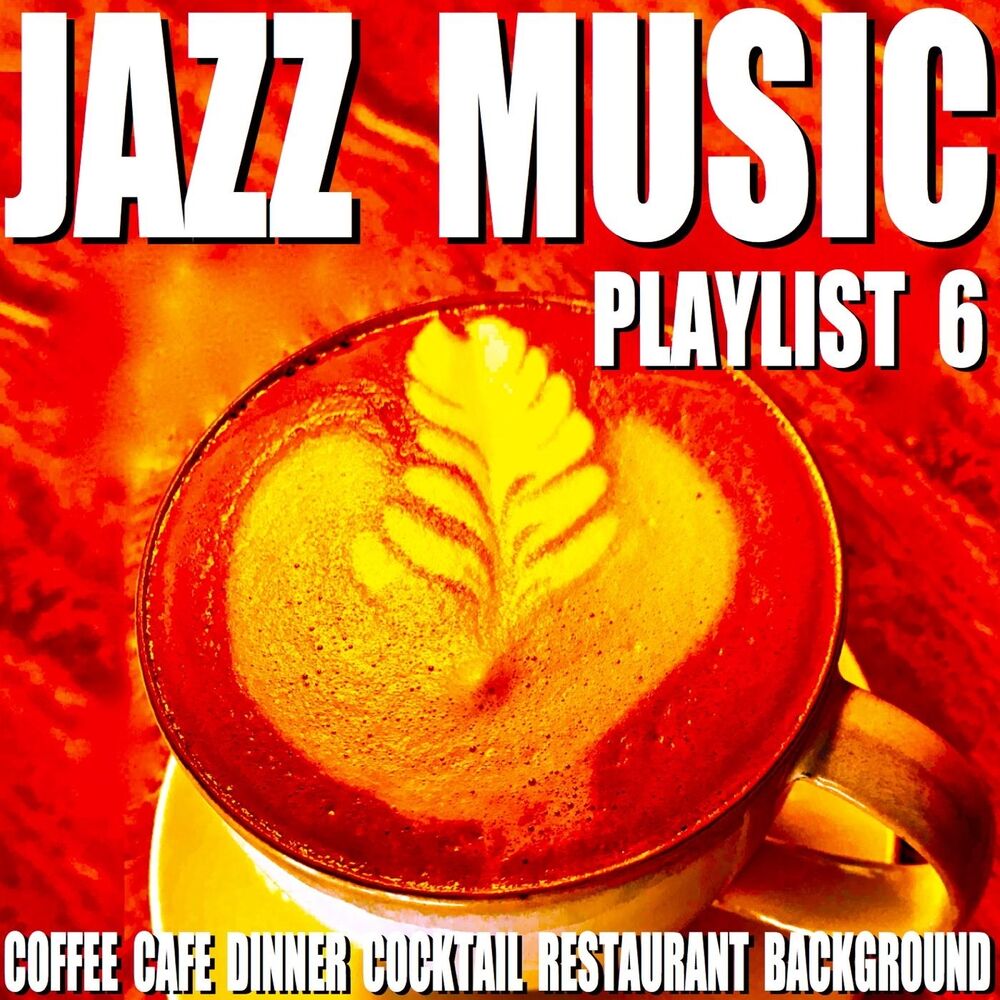 Picture of Jazz Music Playlist 6 (Coffee Cafe Dinner Cocktail Restaurant Background)