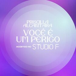 Cover of Você é Um Perigo (Acústico no Studio F)