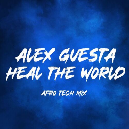  Alex Guesta - Heal The World (Afro Tech Mix) (2025) 