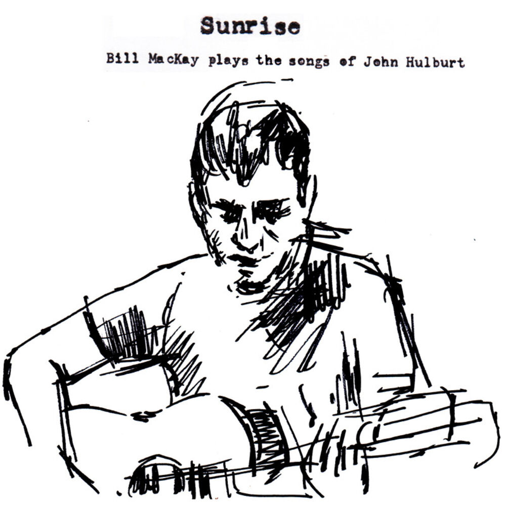 Picture of Sunrise : Bill MacKay Plays the Songs of John Hulburt