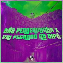 Tão Pequenininha X Vai Pegando no Cipó