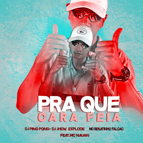 Pra Que Cara Feia