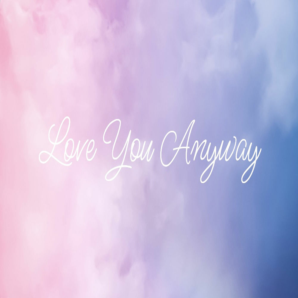 Album artwork for Love You Anyway (Alyra Dolce) by Alyra Dolce