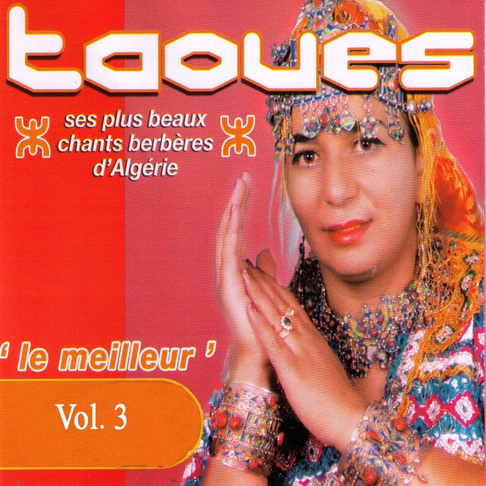 Picture of Le meilleur de Taoues: Ses plus beaux chants berbères d'Algérie, Vol. 3