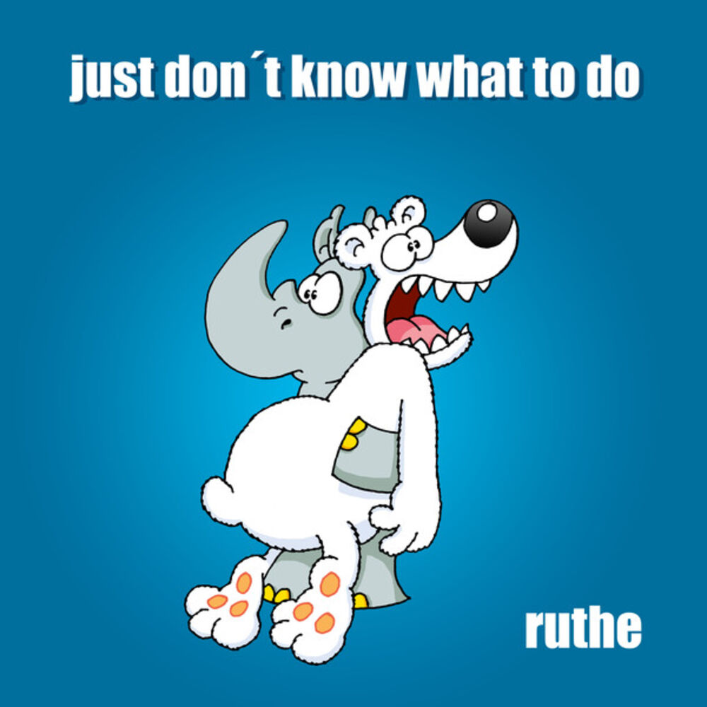 Picture of Just Don't Know What to Do