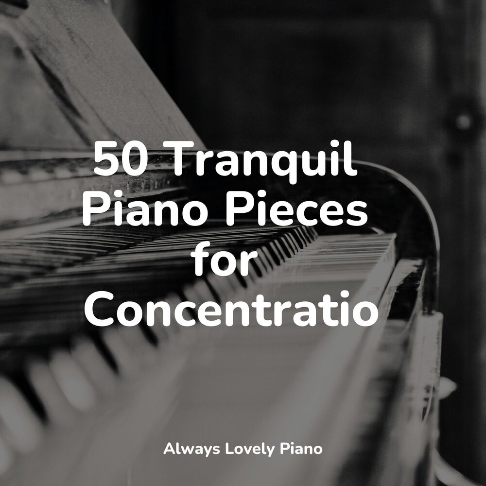 Picture of 50 Classical Piano Compositions for the Ultimate Concentration
