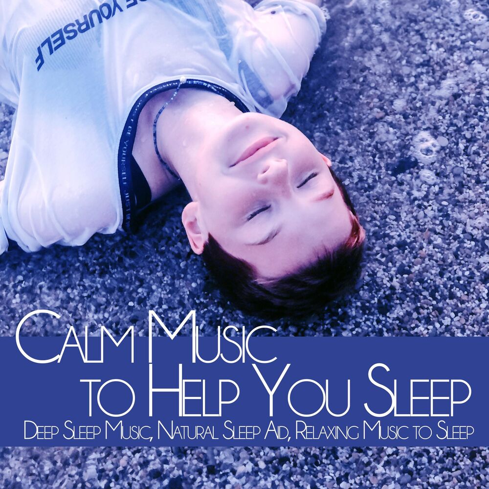 Picture of Calm Music to Help You Sleep: Deep Sleep Music, Natural Sleep Aid, Relaxing Music to Sleep