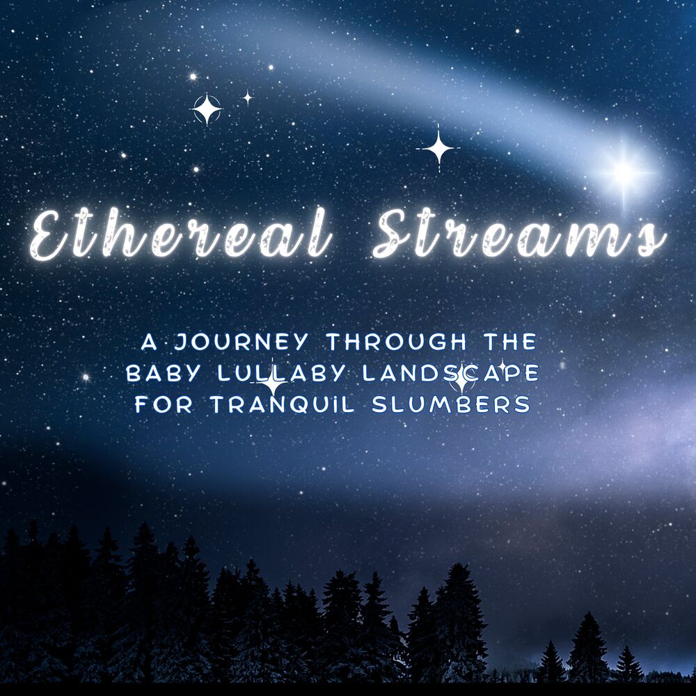 Picture of Ethereal Streams - A Journey Through the Baby Lullaby Landscape for Tranquil Slumbers