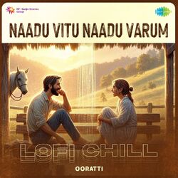 Cover of Naadu Vitu Naadu Varum (Lofi Chill)